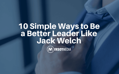 10 Simple Ways to Be a Better Leader Like Jack Welch